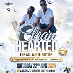 🎉 CLEAN HEARTED PART 2 ⚪️ PROMO MIX (THE BIRTHDAY CELEBRATION FOR JUNIOR G) SATURDAY 22ND JUNE 2024