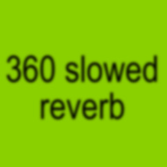 360 slowed reverb