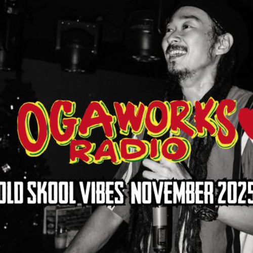 OGAWORKS RADIO OLD SKOOL VIBES NOVEMBER 2025