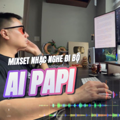 Mixset Nhạc Nghe Đi Bộ AIPAPI - Trương Thị Hàu vol 07