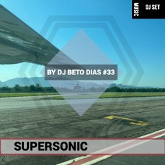 SUPERSONIC BY DJ BETO DIAS #33