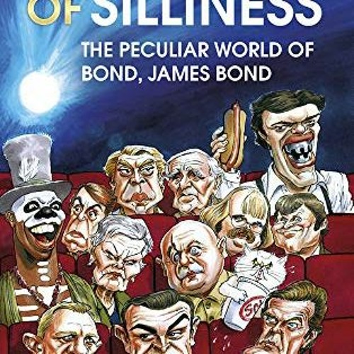 [DOWNLOAD] KINDLE 🗃️ Quantum of Silliness: The Peculiar World of Bond, James Bond by