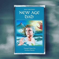 New Age Dad - Tranquil Music For Anxious Parents