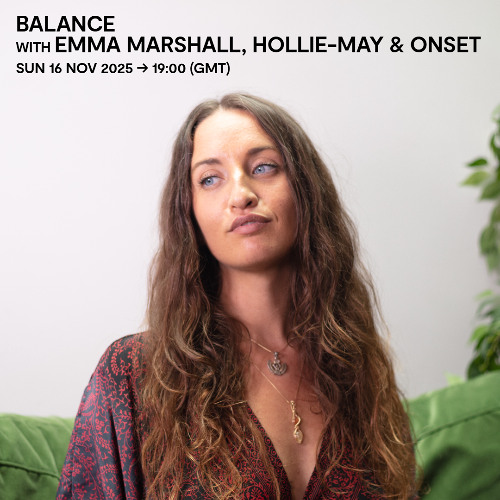 Balance with Emma Marshall, Hollie-may & Onset - 16 November 2025