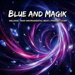 Blue and Magik - Melodic Trap Instrumental Beat | FreeDL - CCBY