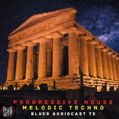 Blues Audiocast 73 ~ #ProgressiveHouse - #MelodicTechno Mix