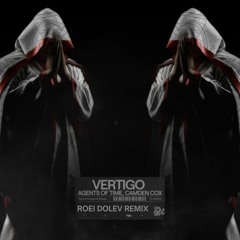 Agents Of Time, Camden Cox - Vertigo (Roei Dolev Remix)