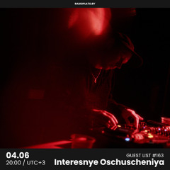 Interesnye Oschuscheniya - Radio Plato Guest List #163