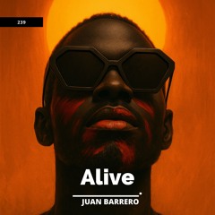 Alive - Juan Barrero | 239 Collective