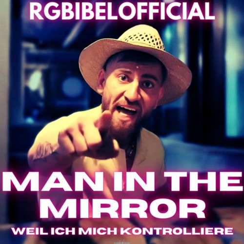 MAN IN THE MIRROR (weil ich mich kontrolliere) - RGBibelOfficial