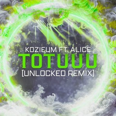 Kozieum Ft. Alice - Totuuu (Unlocked Remix)