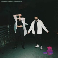 Nothing Good Comes Easy - Felix Cartal (Broski Remix)