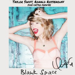 T@ylor Swift, Ronald Rossenouff - Bl@nk Sp@ce (YURI CASTRO MASH'23)