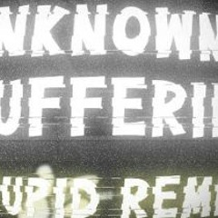 Unknown Suffering (Stupid Remix) (+Flm)  WI's Anniversary Special - Uce3lj9O7V8