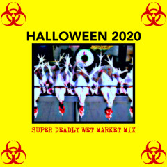 Halloween 2020 (Super Deadly Wet Market Mix)