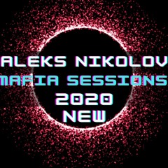 Aleks Nikolov - MAFIA SESSIONS 2020