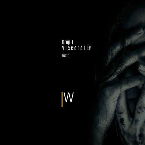 Drop-E - Visceral EP (Inducted Waves 017)out !!