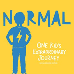 Get KINDLE 🖋️ Normal: One Kid's Extraordinary Journey by  Magdalena Newman,Nathaniel
