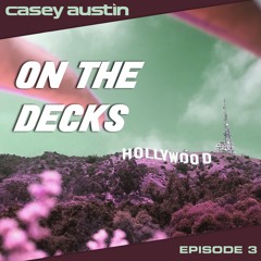 Casey Austin :: On The Decks :: Episode 3