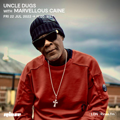 Related tracks: Uncle Dugs with Marvellous Caine - 22 July 2022