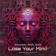 Showtek, ANG, .EXA - Lose Your Mind (Ben Garcia X Sherlock Remix)