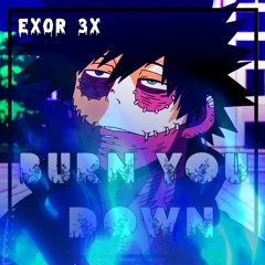 (DABI RAP) Burn You Down - EXOR 3X (MHA)