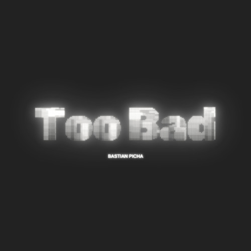 Too Bad