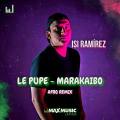 Le Pupe - Marakaibo (ISI Ramírez Afro Remix)