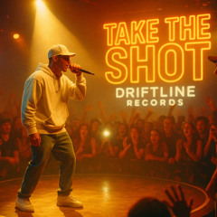 Take the Shot | Driftline Records Original