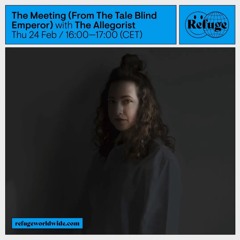 The Allegorist's conceptual mix for Refuge Worldwide | The Meeting | 24.02.2022