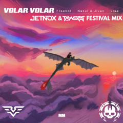 Freebot & Nakul & Jivan - Volar volar ft. Liaa tektribal (Jetnox & TAWERS Festival Mix)
