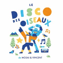 Mosai & Vincent - Le Disco Des Oiseaux - 08 - J'entends La Musique