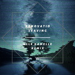 Reиovatio - Leaving (Ulle Kamelle Remix)