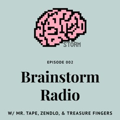 Brainstorm Radio Episode 002 - feat. Treasure Fingers