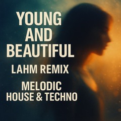 Lana Del Rey - Young and Beautiful (Lahm Remix) | Melodic House & Techno