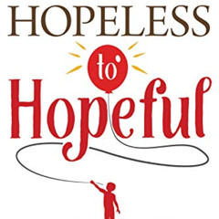 [READ] PDF 🗃️ Hopeless to Hopeful: A Mom’s Guide to Raising Children with Special Ne