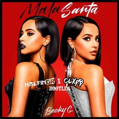 Becky G - Mala Santa (Halfingr x CLXRB Bootleg)