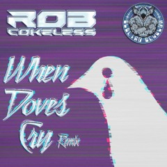 ROB COKELESS - WHEN DOVES CRY - OUT NOW @BEATPORT