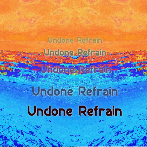 Undone Refrain