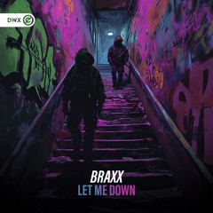 BraxX - Let Me Down (DWX Copyright Free)