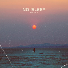 Mvcky - No Sleep