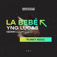 La Bebé Funky Soul - Yng Lucas
