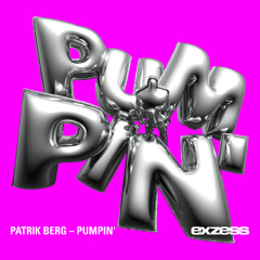 Patrik Berg - Pumpin' (Original Mix) [exzess]