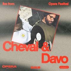 Live from Opera Festival: Cheval & Davo