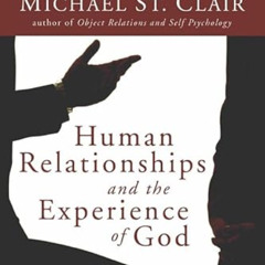 [Access] KINDLE 📙 Human Relationships and the Experience of God: Object Relations an