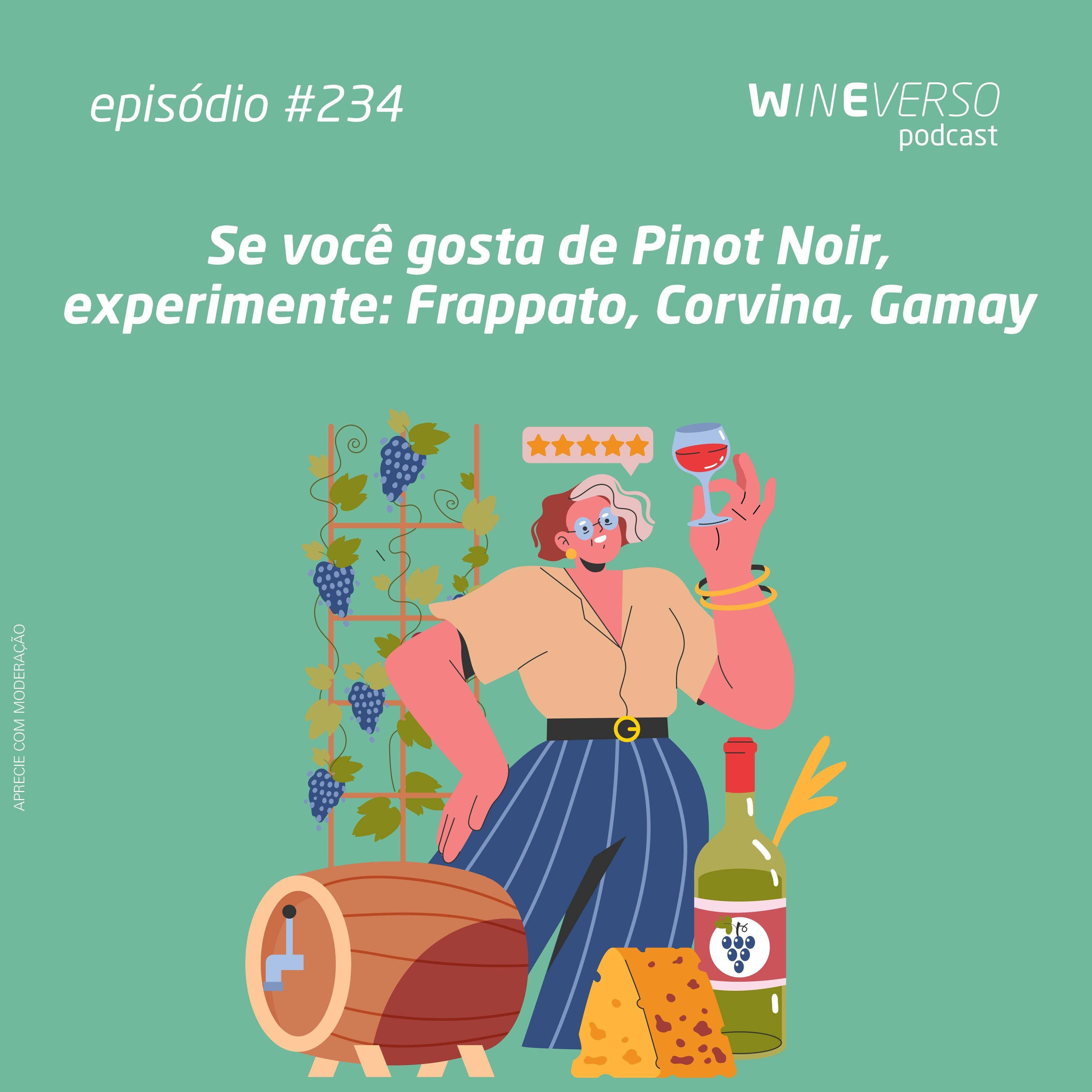 Se você gosta de Pinot Noir, experimente: Frappato, Corvina, Gamay