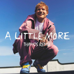 A Little More - Ed Sheeran (Thamos Remix)