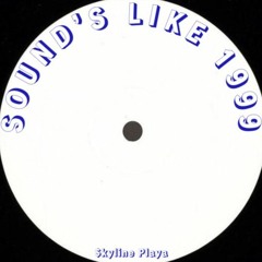 Sound's like 1999 - $kyline Playa