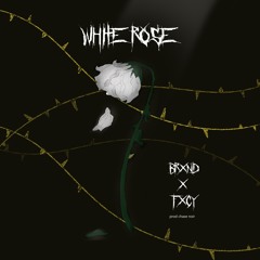WHITE ROSE w/ FXCY