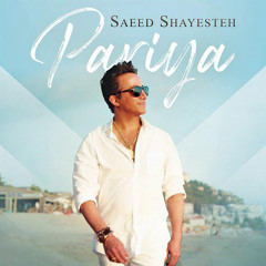 Saeed Shayesteh - Pariya - سعید شایسته پریا